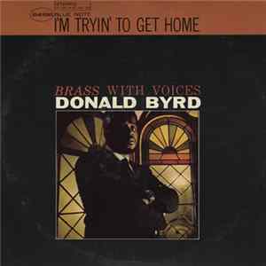 Donald Byrd - I'm Tryin' To Get Home mp3