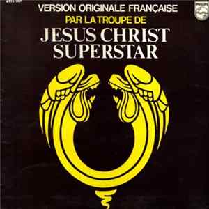 Andrew Lloyd Webber - La Troupe De Jesus Christ Superstar - Version Originale Française Par La Troupe De Jesus Christ Superstar mp3