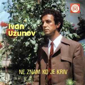 Ivan Uzunov - Ne Znam Ko Je Kriv mp3