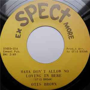 Otis Brown - Mama Don't Allow No Loving In Here / You Girl mp3