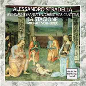 Alessandro Stradella - La Stagione / Michael Schneider - Weihnachtskantaten/Christmas Cantatas mp3