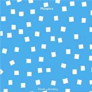 Phosphor - Frisch Und Fruchtig mp3