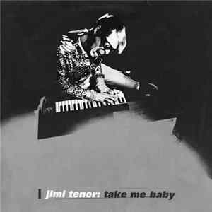 Jimi Tenor - Take Me Baby mp3