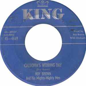 Roy Brown And His Mighty-Mighty Men - Caldonia's Wedding Day / A Fool In Love mp3