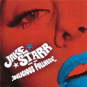 Jake Starr And The Delicious Fullness - All The Mess I'm In mp3