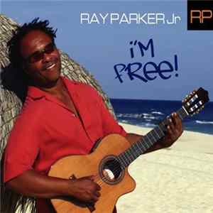 Ray Parker Jr. - I'm Free! mp3