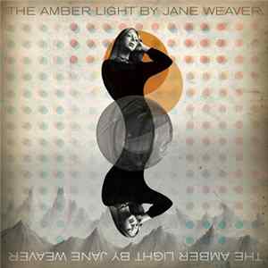 Jane Weaver - The Amber Light mp3