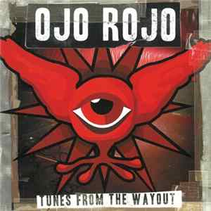 Ojo Rojo - Tunes From The Wayout mp3