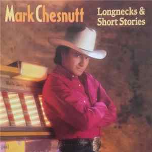 Mark Chesnutt - Longnecks & Short Stories mp3