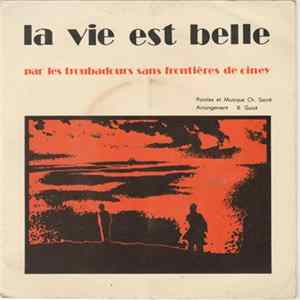 Les Troubadours Sans Frontières De Ciney - La Vie Est Belle mp3