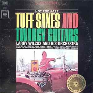 Larry Wilcox - Tuff Saxes And Twangy Guitars mp3