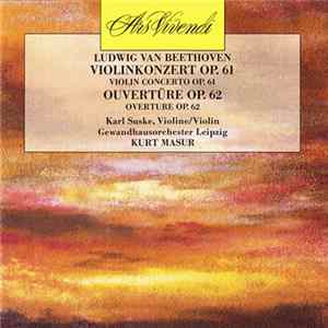 Ludwig van Beethoven, Karl Suske, Gewandhausorchester Leipzig, Kurt Masur - Violinkonzert Op. 61, Ouvertüre Op. 62 mp3