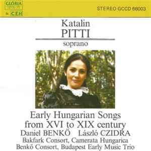 Katalin Pitti, Bakfark Consort, Camerata Hungarica, Benkő Consort, Budapest Early Music Trio - Early Hungarian Songs From XVI To XIX Century mp3