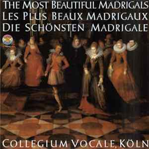 Collegium Vocale, Köln - The Most Beautiful Madrigals = Les Plus Beaux Madrigaux = Die Schönsten Madrigale mp3