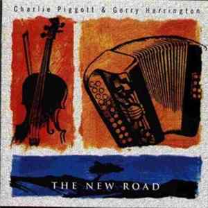 Charlie Piggott & Gerry Harrington - The New Road mp3